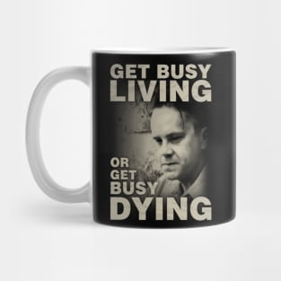 Get Busy Living or Get Busy Dying Mug